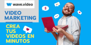 WAVE VIDEO: crea tus videos de marketing en minutos