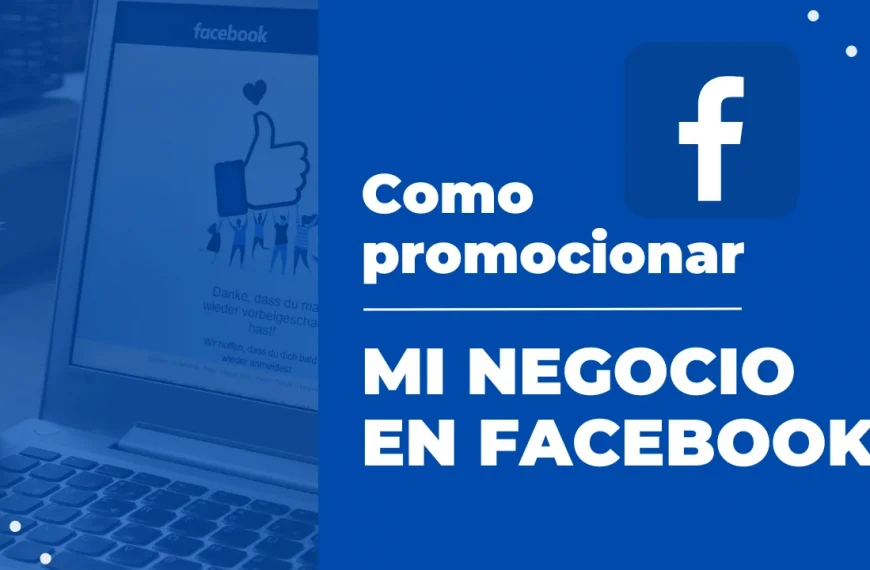 Como promocionar mi negocio en Facebook