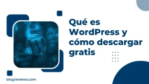 Qué es WordPress y cómo descargar gratis