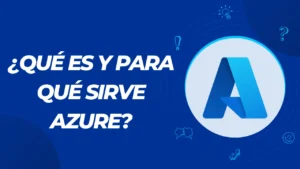 ¿Qué es y para qué sirve Azure?