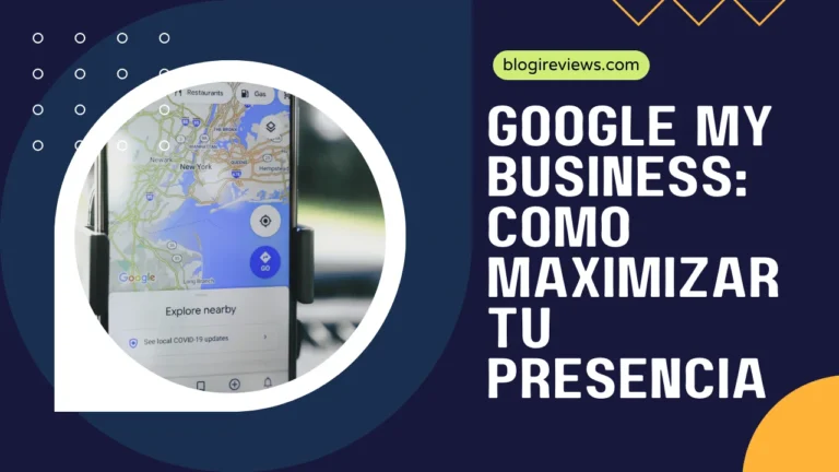 Google My Business: Cómo maximizar tu presencia 1 Google My Business Cómo maximizar tu presencia