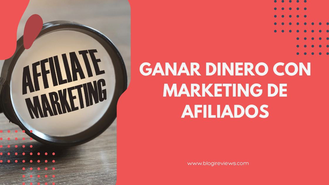 Ganar Dinero con Marketing de Afiliados